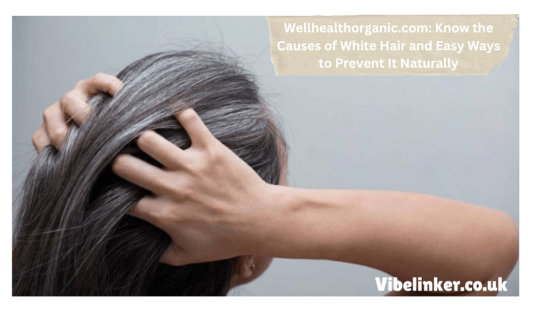 Wellhealthorganic.com/Know-The-Causes-Of-White-Hair-And-Easy-Ways-To-Prevent-It-Naturally White-Hair-